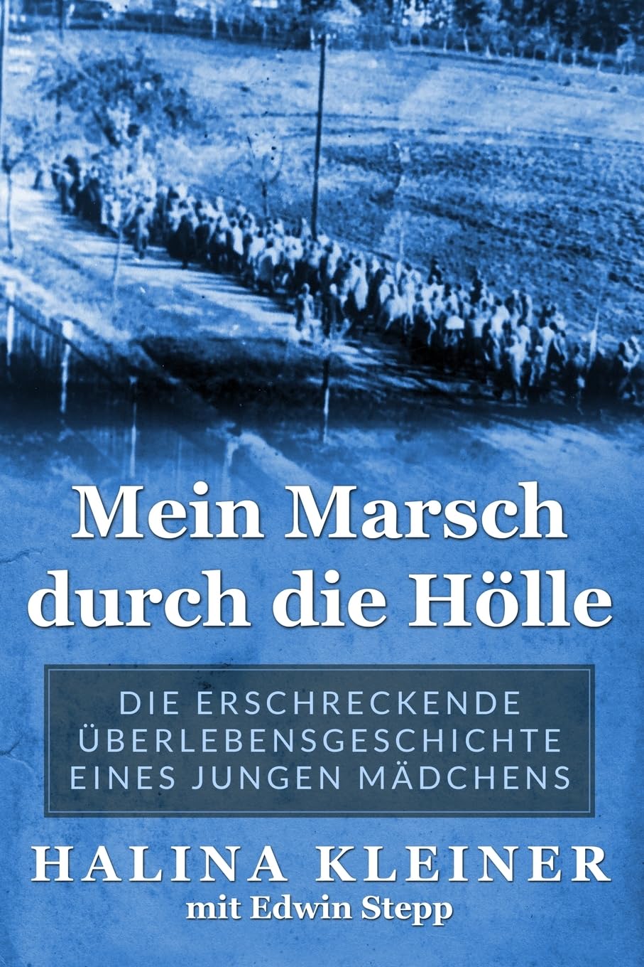 Mein Marsch durch die Hölle: Die erschreckende Überlebensgeschichte eines jungen Mädchens (Holocaust Überlebende erzählen) Memories