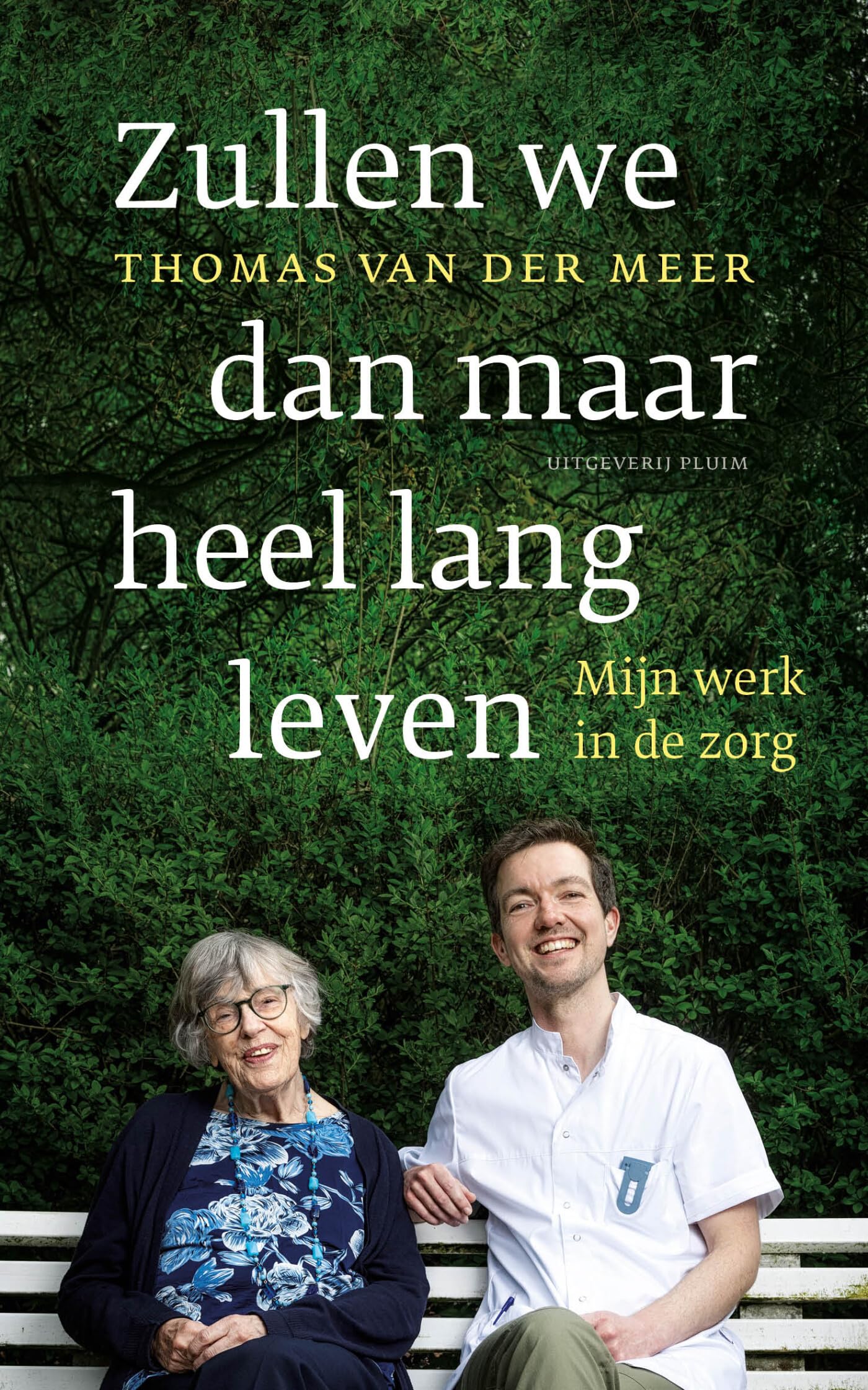 Zullen we dan maar heel lang leven: Mijn werk in de zorg book