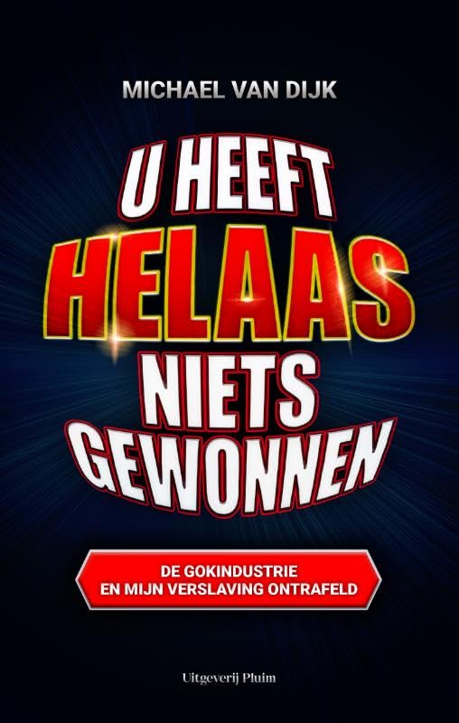 U heeft helaas niets gewonnen: De gokindustrie en mijn verslaving ontrafeld book