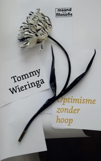 Optimisme zonder hoop: Hoe gelukkig te zijn in een ongelukkige wereld (Maand van de filosofie) Philosophy