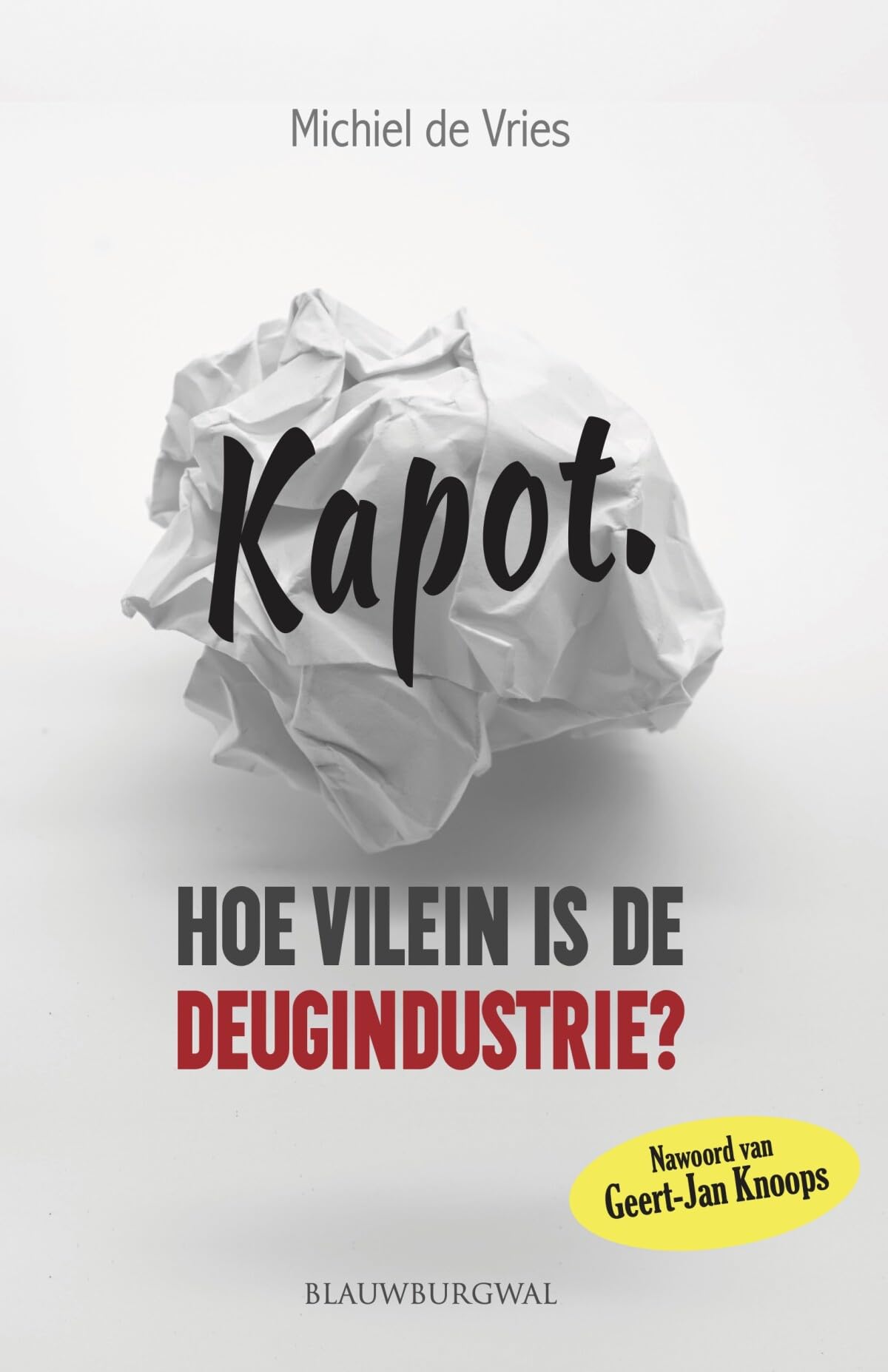 Kapot: hoe vilein is de deugindustrie? book