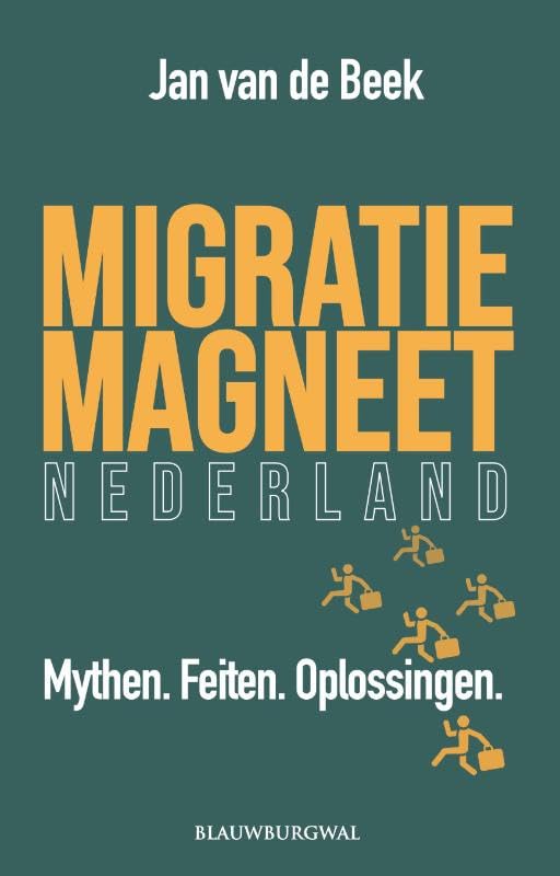 Migratiemagneet Nederland: Mythen. Feiten. Oplossingen. book
