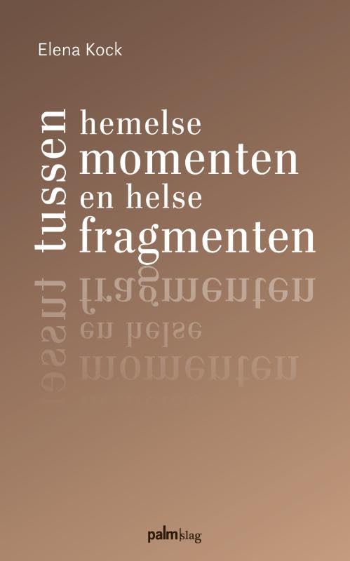 Tussen hemelse momenten en helse fragmenten book