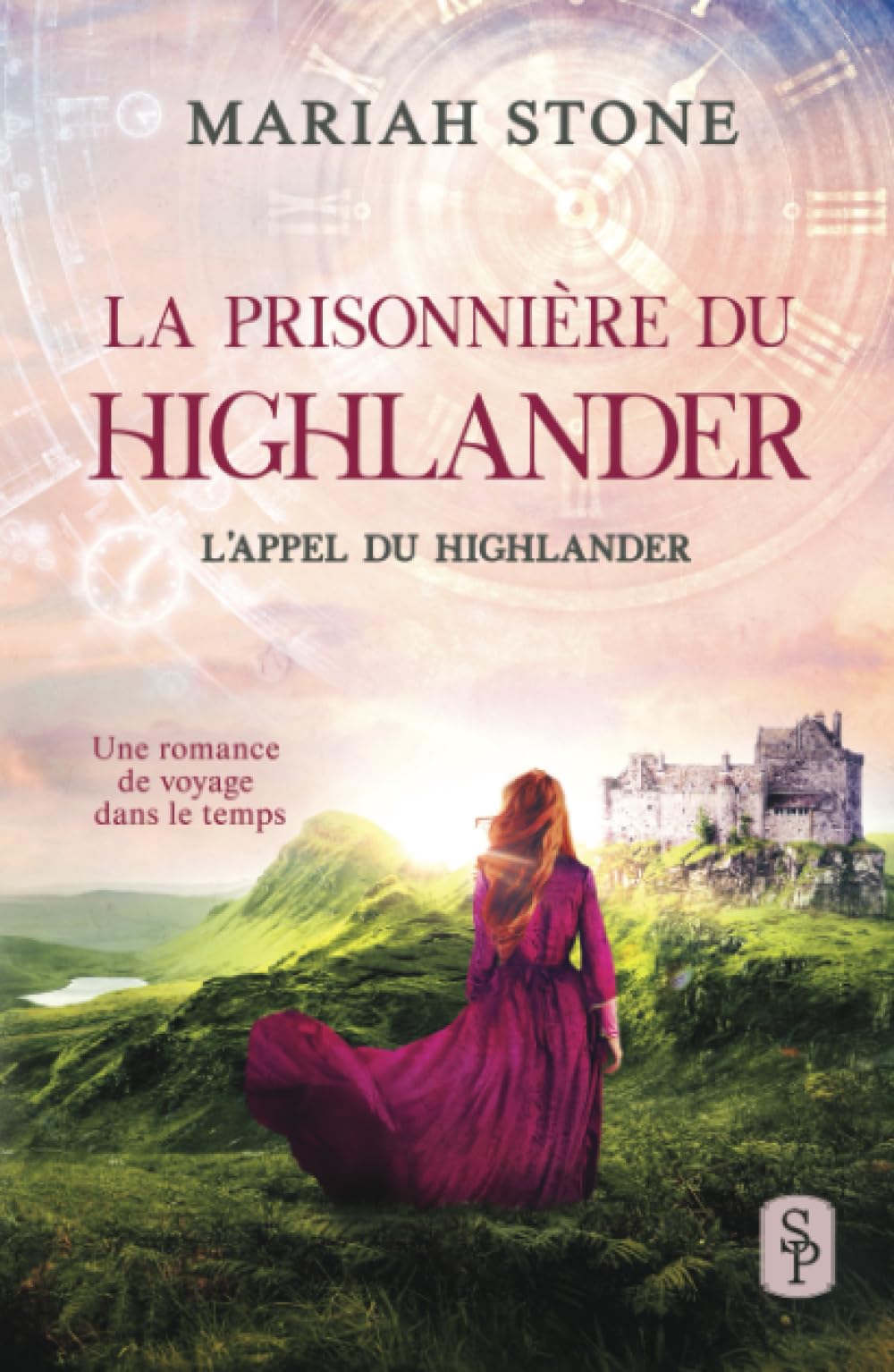 La Prisonnière du highlander: Une romance historique de voyage dans le temps en Écosse (L’Appel du highlander, Band 1) Historical Fiction