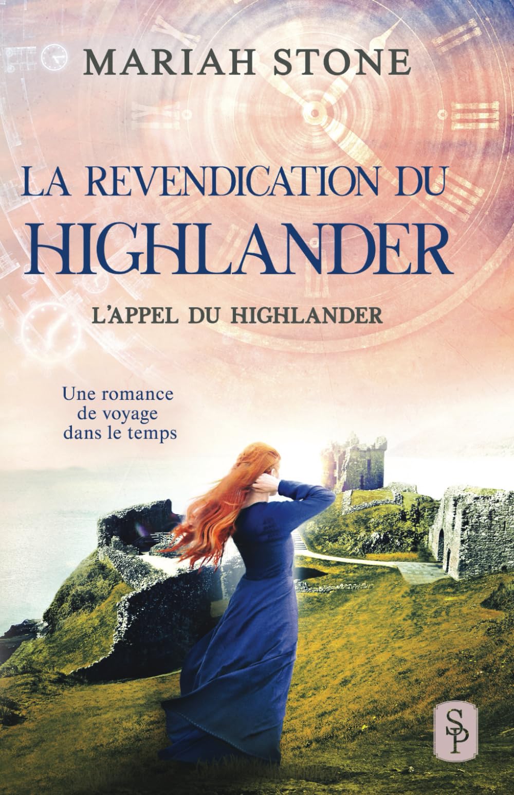 La Revendication du highlander: Une romance historique de voyage dans le temps en Écosse (L’Appel du highlander, Band 9) Historical Fiction