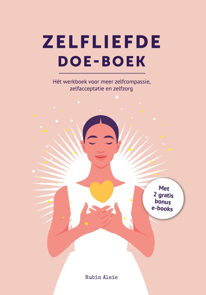 Zelfliefde Doe Boek: Hét Werkboek Voor Zelfcompassie, Zelfacceptatie, Self Love Talk & Zelfzorg - Simpel Leren Van Jezelf Houden, Voor Jezelf Zorgen & ... Meditatie Handboek & Het Grenzen Stellen Boek book