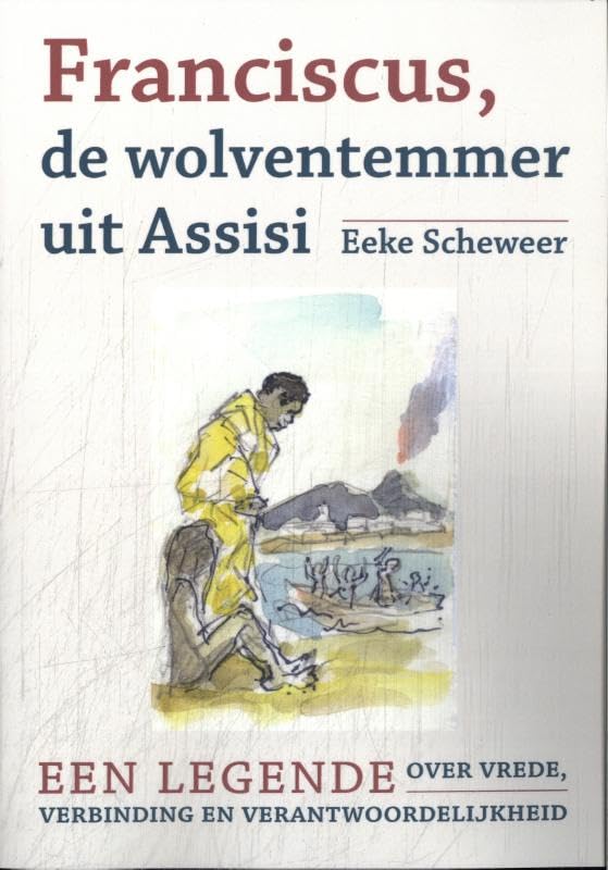 Franciscus, de wolventemmer uit Assisi: een legende over vrede, verbinding en verantwoordelijkheid book