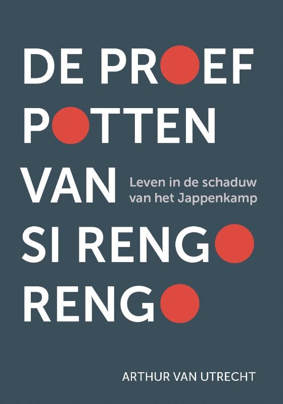 De proefpotten van Si Rengo Rengo: leven in de schaduw van het Jappenkamp book