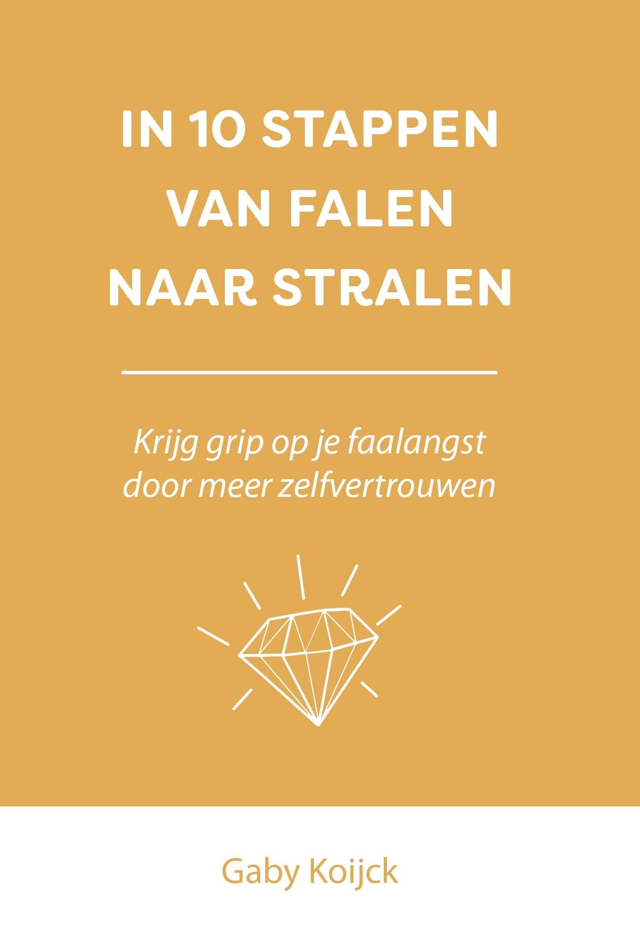 In 10 stappen van falen naar stralen: Krijg grip op je faalangst door meer zelfvertrouwen book