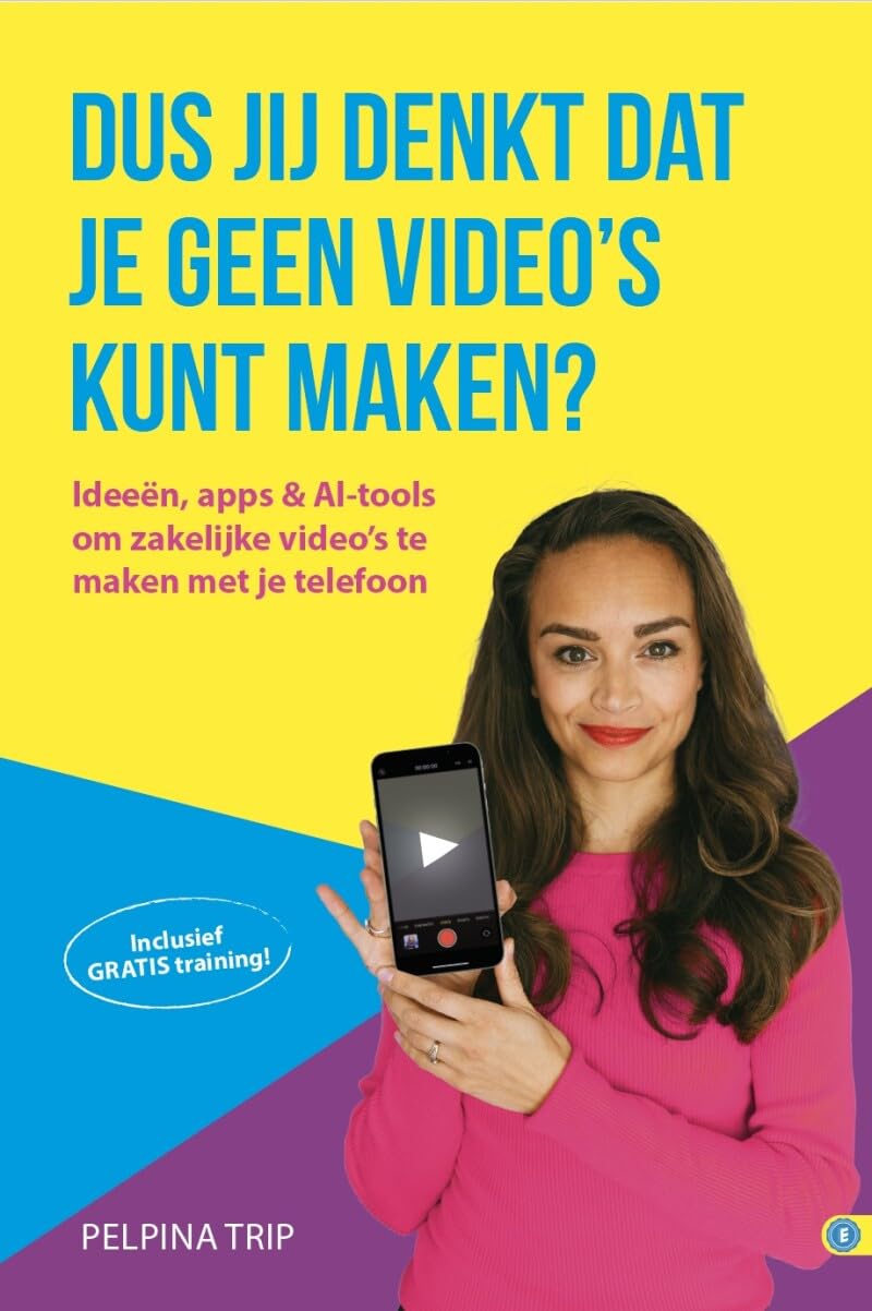 Dus jij denkt dat je geen video's kunt maken?: Ideeën, apps en AI-tools om zakelijke video's te maken met je telefoon book