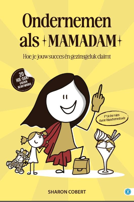Ondernemen als een mamadam: Hoe je jouw succes én gezinsgeluk claimt book