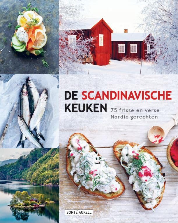 De Scandinavische keuken: 75 frisse en verse Nordic gerechten : simpele, zalige gerechten voor elke gelegenheid book