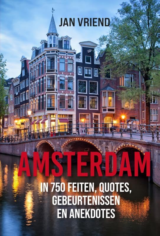 Amsterdam: 750 jaar in quotes, fragmenten, feiten en anekdotes book
