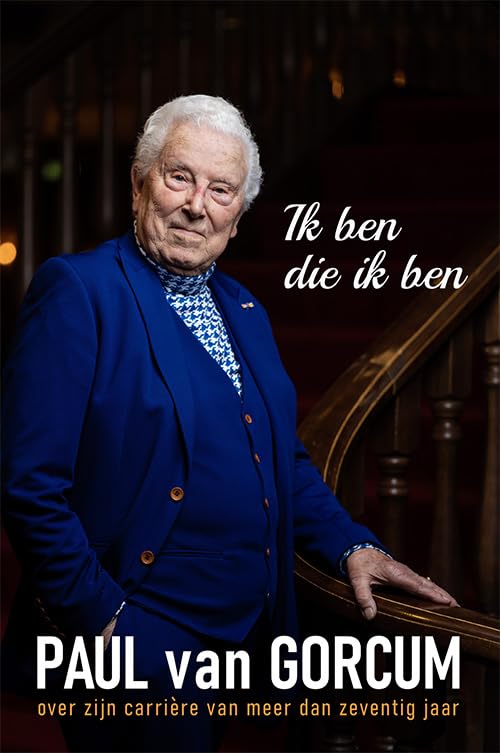 Ik ben die ik ben, Paul van Gorcum: Over zijn carrière van meer dan zeventig jaar Art & Literature