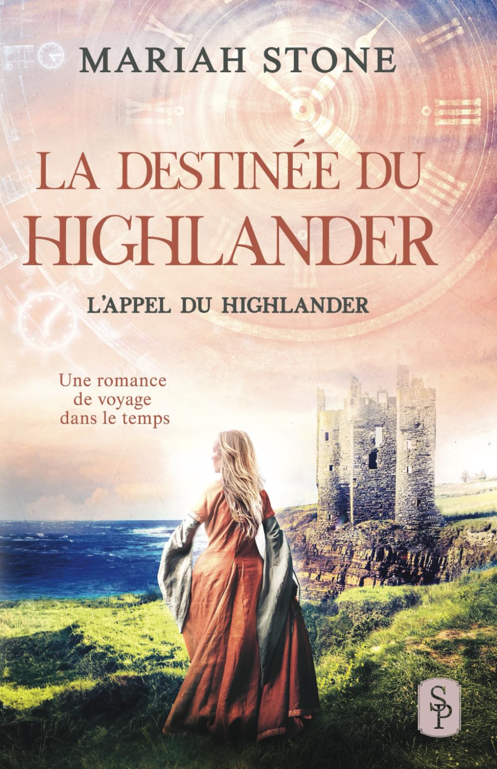 La Destinée du highlander: Une romance historique de voyage dans le temps en Écosse (L’Appel du highlander, Band 10) Historical Fiction
