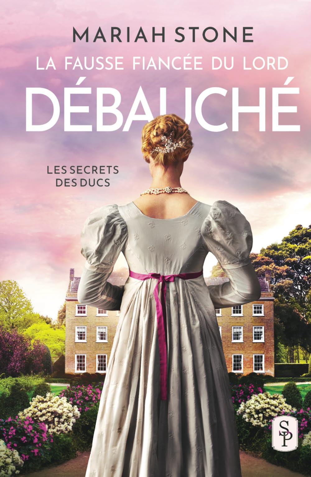 La Fausse fiancée du lord débauché: Romance historique et fausses fiançailles (Les Secrets des ducs, Band 2) Historical Fiction