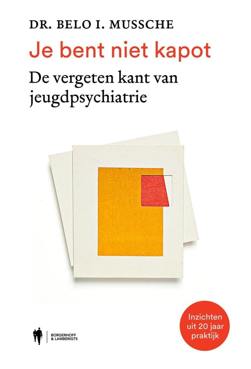 Je bent niet kapot: de vergeten kant van jeugdpsychiatrie : inzichten uit 20 jaar praktijk book