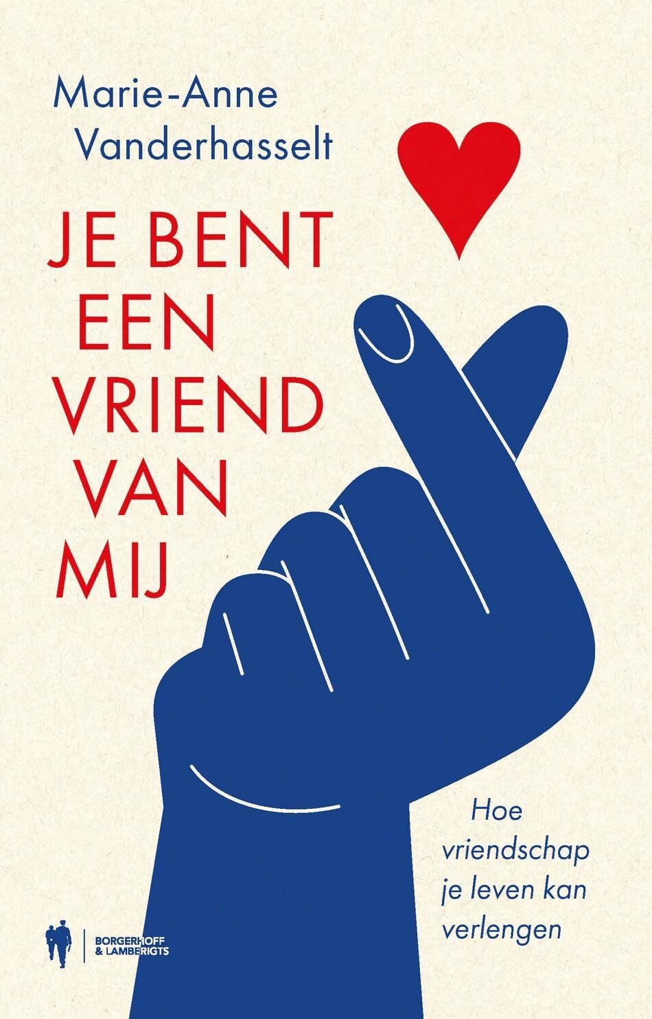 Je bent een vriend van mij: hoe vriendschap je leven kan verlengen book