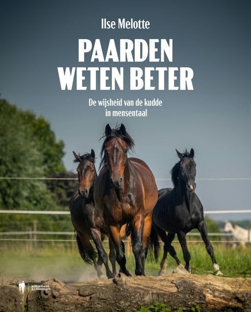 Paarden weten beter: over zelfrealisatie en het leven van je ware missie book