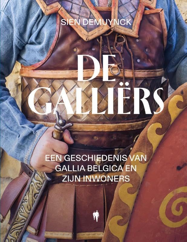 De Galliërs: Een geschiedenis van Gallia Belgica en zijn inwoners book