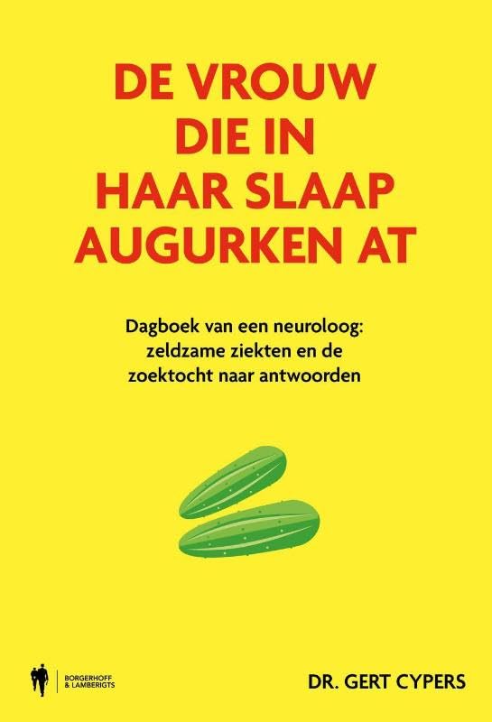De vrouw die in haar slaap augurken at: Dagboek van een neuroloog: zeldzame ziekten en de zoektocht naar antwoorden book