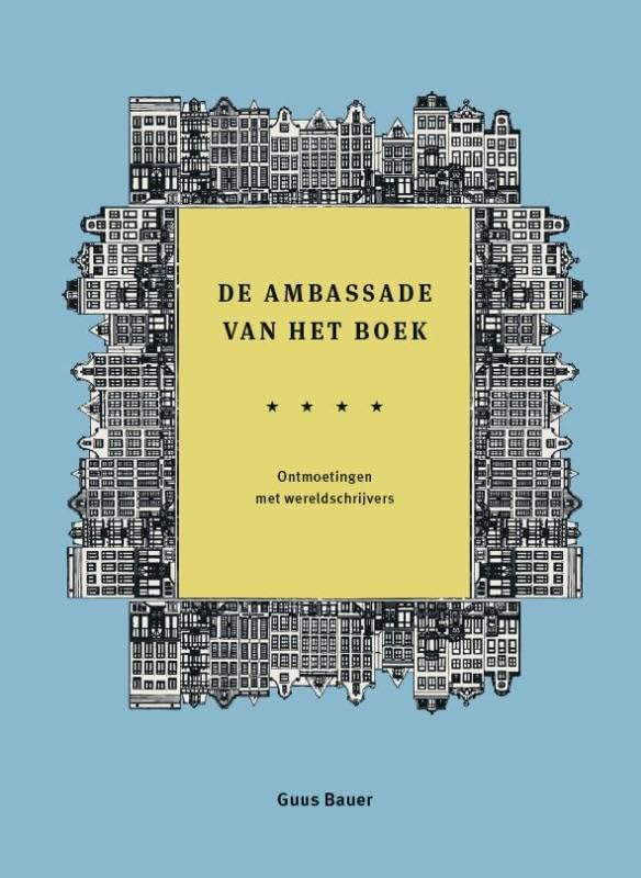 De Ambassade van het boek: Ontmoetingen met wereldschrijvers book