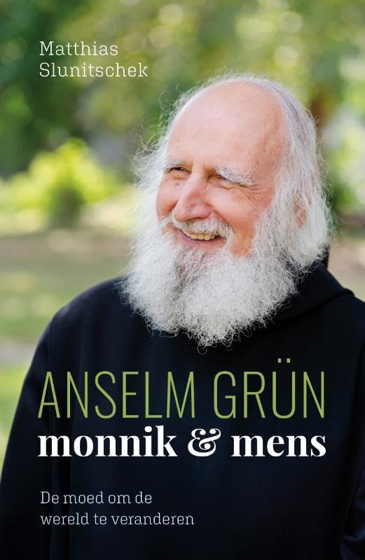 Anselm Grün: monnik & mens: De moed om de wereld te veranderen book