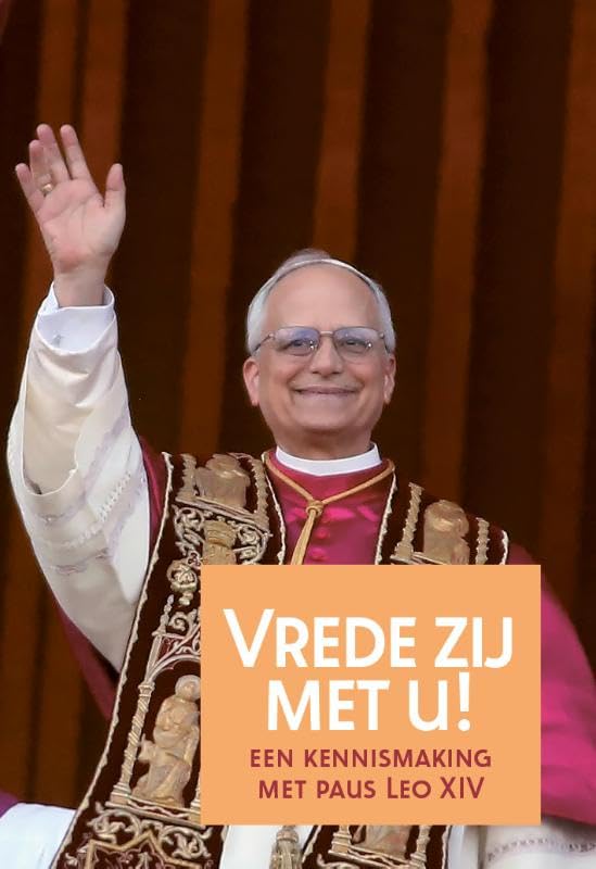 Vrede zij met u!: Eerste kennismaking met paus Leo XIV Religion & Esotericism