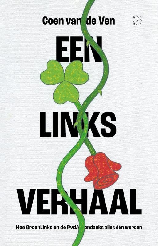 Een links verhaal: Hoe GroenLinks en PvdA ondanks alles één werden Politics & History