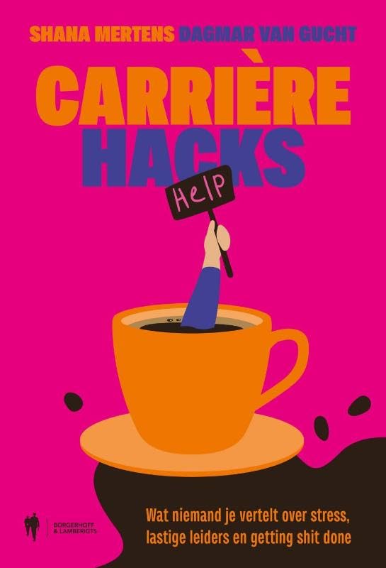 Carrière Hacks: Wat niemand je vertelt over stress, lastige leiders en getting shit done Business, Finance & Career