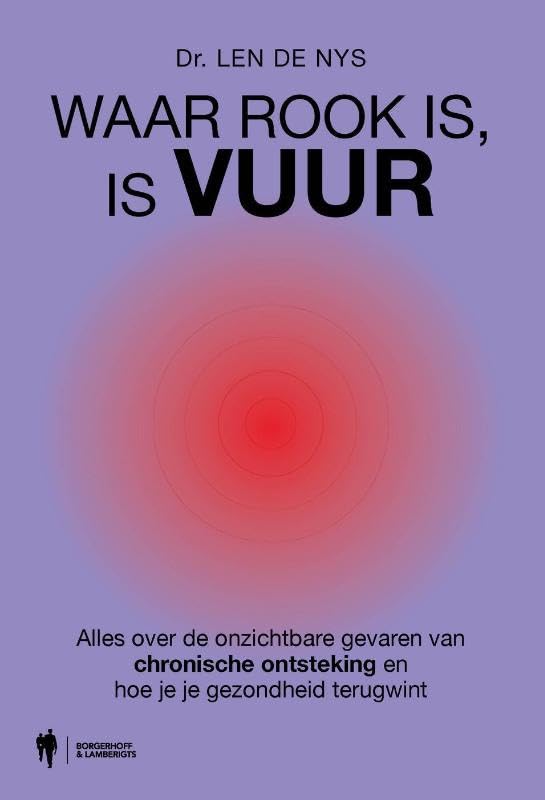 Waar rook is, is vuur: Alles over de onzichtbare gevaren van chronische ontsteking en hoe je je gezondheid terugwint Parents & Children