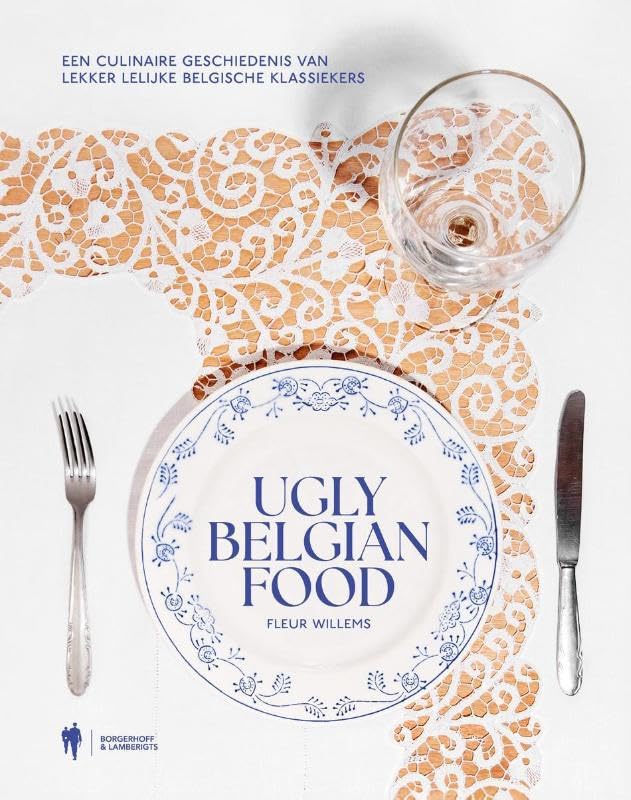 Ugly Belgian Food: Een culinaire geschiedenis van lekker lelijke Vlaamse klassiekers book