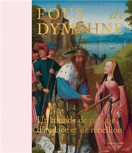 Fous de Dymphne Un Monde de Passion, d’Audace et de Rébellion book