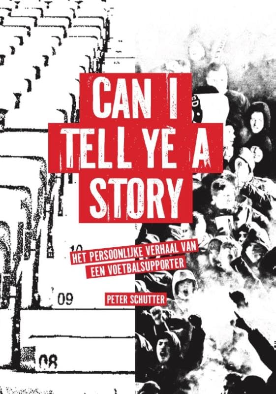 Can I tell Ye a story: het persoonlijke verhaal van een voetbalsupporter book