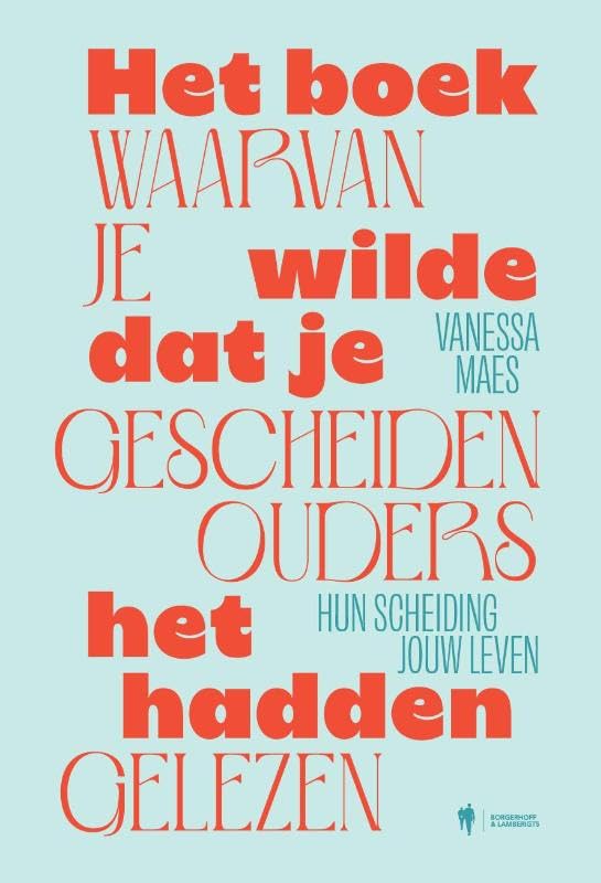 Het boek waarvan je wilde dat je gescheiden ouders het hadden gelezen: hun scheiding, jouw leven book