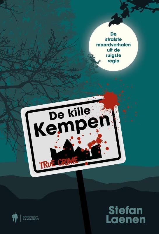 De kille Kempen: de strafste misdaadverhalen uit de ruigste regio book