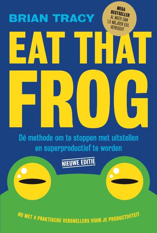 Eat that frog: Dé methode om te stoppen met uitstellen en superproductief te worden book