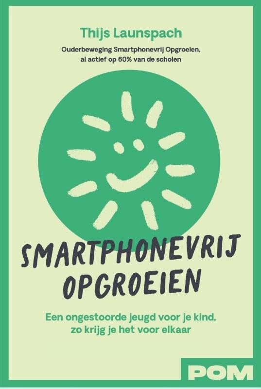 Smartphonevrij opgroeien: Een ongestoorde jeugd voor je kind, zo krijg je het voor elkaar Books