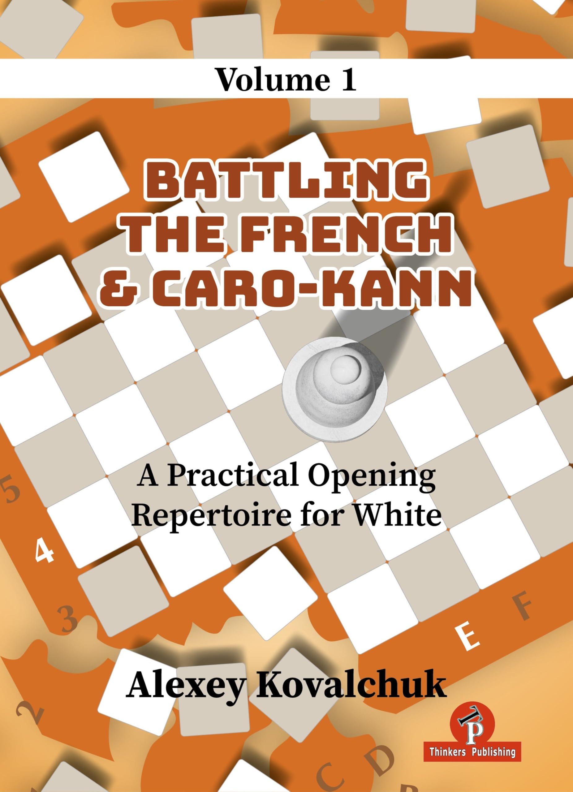 A Practical Opening Repertoire for White - Volume 1: Battling the French & Caro-Kann Leisure & Fun