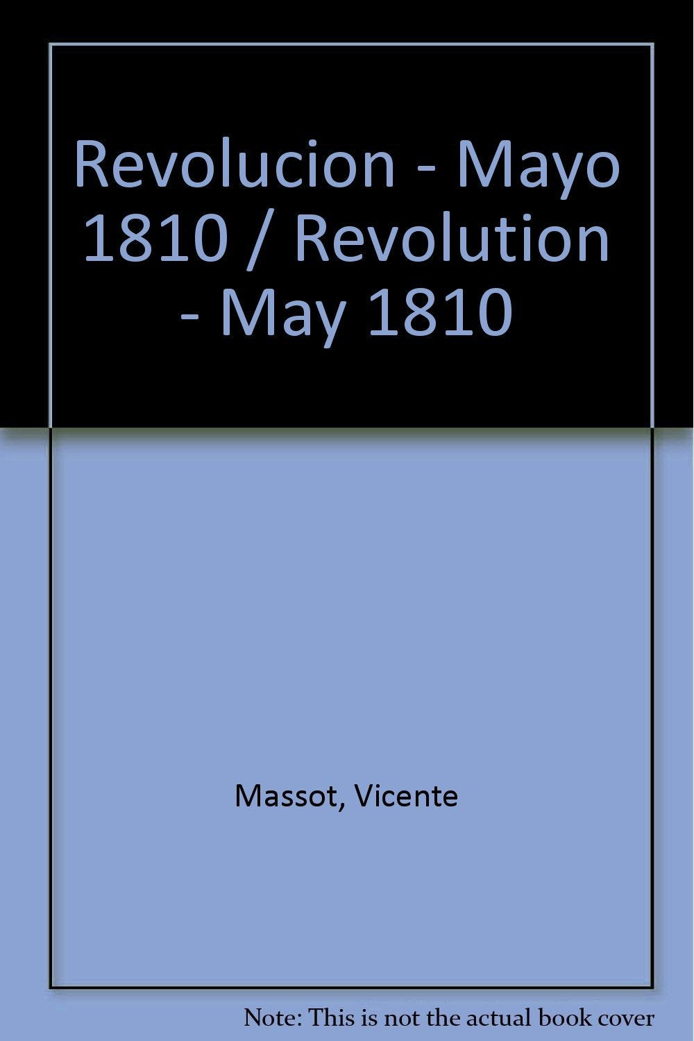 Revolucion - Mayo 1810 / Revolution - May 1810 Politics & History