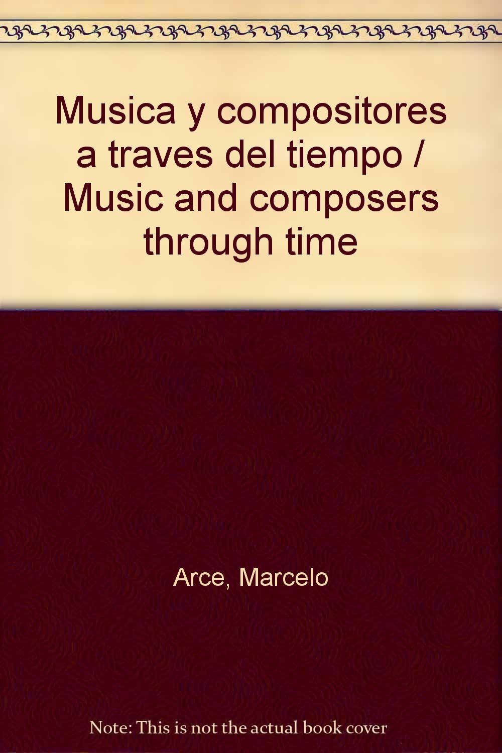 Musica y compositores a traves del tiempo / Music and composers through time Arts & Music