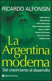 La argentina moderna / The modern Argentina: Del Crecimiento Al Desarrollo / from Growth to Development Politics & History