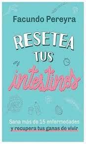 Resetea tus Intestinos - Sana más de 15 Enfermedades y Recupera tus Ganas de Vivir Books