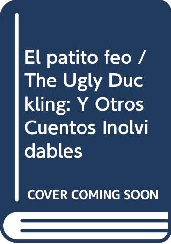 El patito feo / The Ugly Duckling: Y Otros Cuentos Inolvidables Novels & Short Stories
