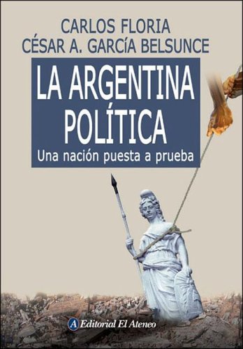 La Argentina politica/ The Politics of Argentine: Una Nacion Puesta a Prueba book