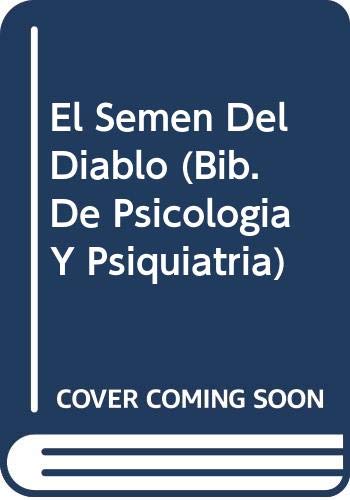 El Semen Del Diablo (Bib. De Psicologia Y Psiquiatria) Psychology
