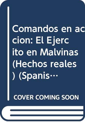 Comandos en accion: El Ejercito en Malvinas (Hechos reales) (Spanish Edition) book
