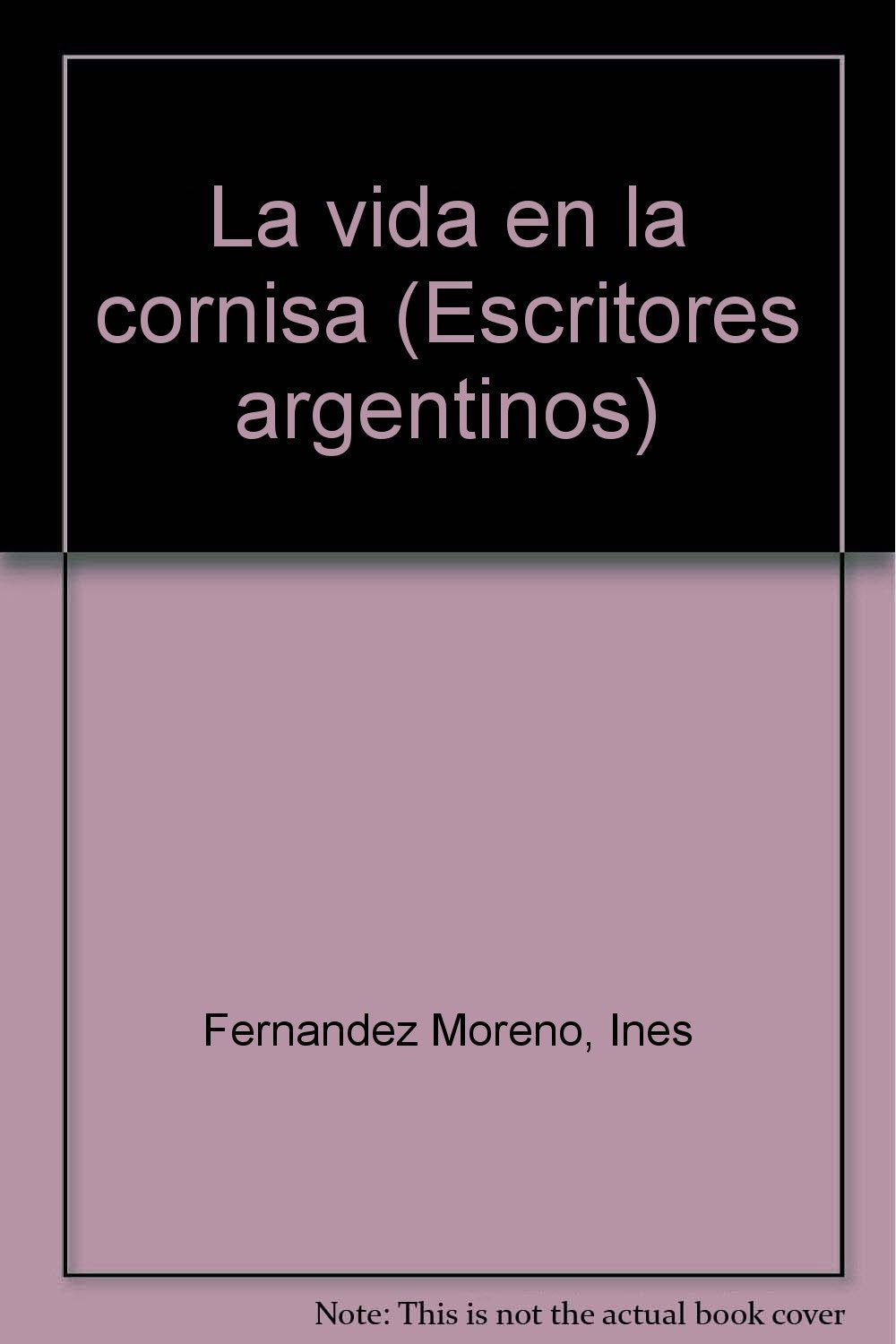 La vida en la cornisa (Escritores argentinos) (Spa Books