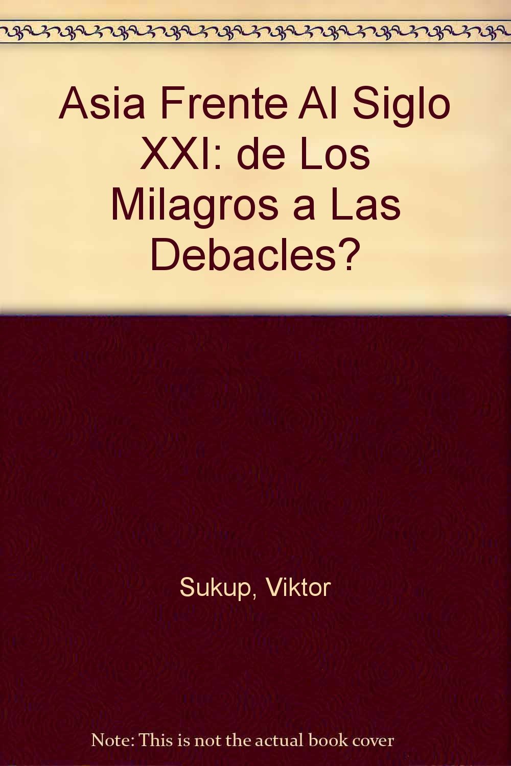 Asia Frente Al Siglo XXI: de Los Milagros a Las Debacles? Books