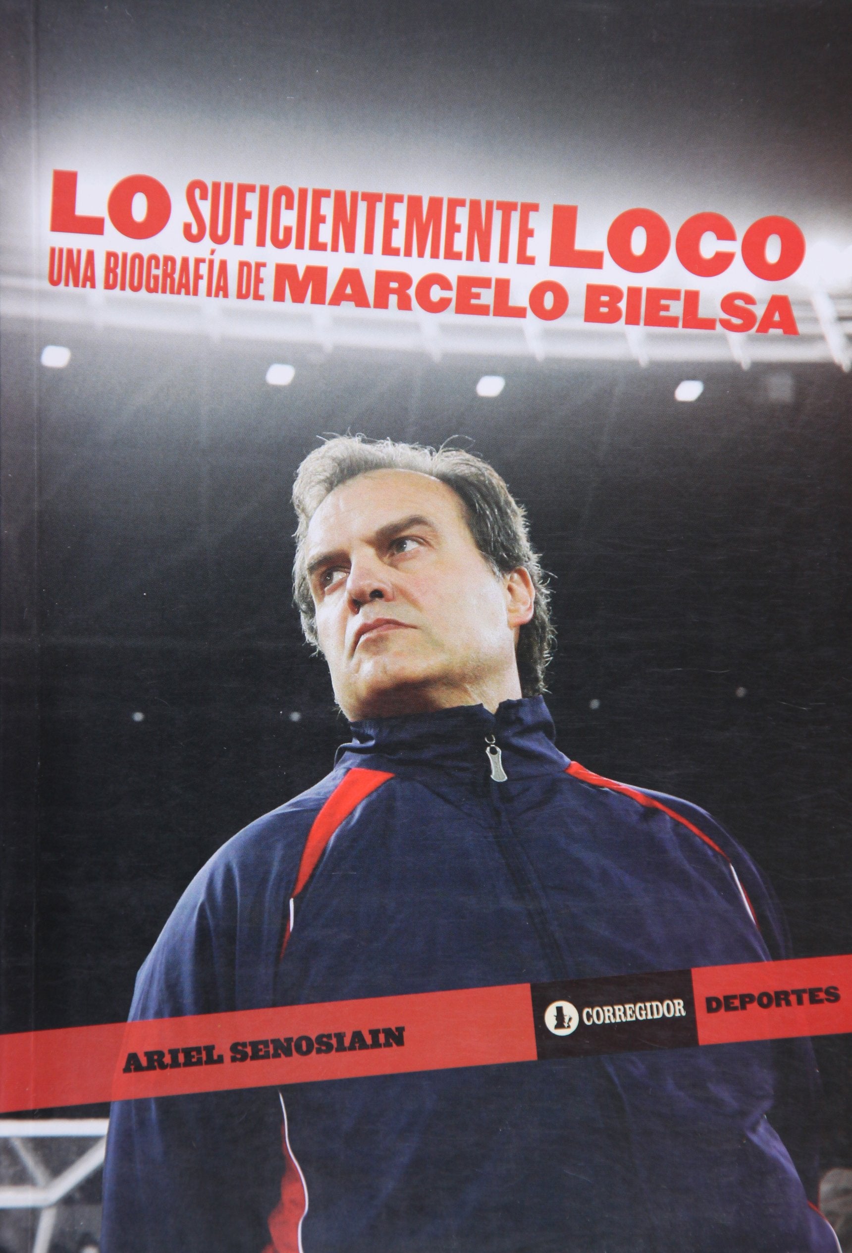 LO SUFICIENTEMENTE LOCO Biog.Bielsa Books